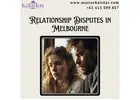 Expert Guidance to Overcome Relationship Disputes in Melbourne