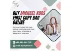Buy Michael Kors First Copy Bag Online