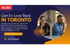 Get Ex Love Back in Toronto – Love Spell Specialist for Lost Love