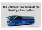 The Ultimate How-To Guide for Renting a Shuttle Bus