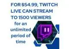 For $54.99, Twitch Live can stream to 1500 viewers for an unlimited period of time