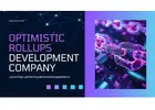 Optimistic rollups development company
