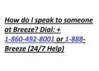{Breeze Group™}How can I speak to someone at Breeze?
