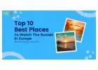 Top 10 Best Places to Watch the Sunset in Europe