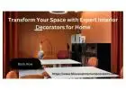 Transform Your Space with Expert Interior Decorators for Home