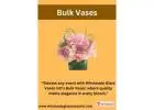 Bulk Vases Extravaganza: Unleash Elegance with Wholesale Glass Vases