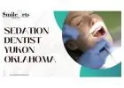 Sedation Dentist Yukon Oklahoma
