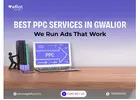 PPC Services in Gwalior – Targeted Ads, Real Results