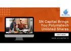 SN Capital Brings You Polymatech Unlisted Shares