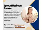 Spiritual Healing in Toronto – Trusted Psychic, Spiritual Advisor & Energy Healer Services