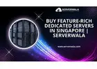 Buy Feature-rich Dedicated Servers in Singapore | Serverwala