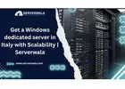 Get a Windows dedicated server in Italy with Scalability | Serverwala