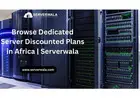 Browse Dedicated Server Discounted Plans in Africa | Serverwala