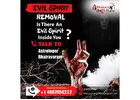 Evil Spirits Removal Expert In California