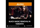 Black Magic Removal in Toronto – Powerful Solutions for Dark Energy & Curses