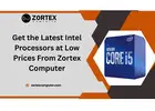 Get the Latest Intel Processors at Low Prices From Zortex Computer