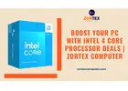 Boost Your PC with Intel 4 Core Processor Deals | Zortex Computer