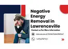 Negative Energy Removal in Lawrenceville – Restore Peace, Harmony & Positivity