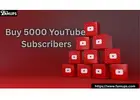 How to Buy 5000 YouTube Subscribers for Fast Channel Growth?