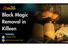 Black Magic Removal in Killeen – Powerful Healing from Dark Energy