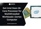 Get Intel Xeon 16-Core Processor for Multithreaded Workloads | Zortex Computer
