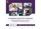 Plumbing Master Planning: Building Reliable Systems for Homes, Businesses & New Construction