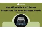 Get Affordable AMD Server Processors for Your Business Needs