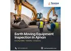 Leading Earth Moving Equipment Inspection Companies in Abu Dhabi – Tamam Safety