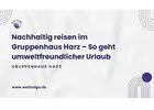 Nachhaltig reisen im Gruppenhaus Harz – So geht umweltfreundlicher Urlaub
