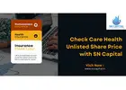Check Care Health Unlisted Share Price with SN Capital