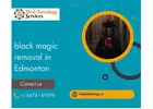 Black Magic Removal in Edmonton – Get Protection from Dark Forces Today