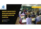 Invest in Physics Wallah Unlisted Shares with SN Capital