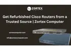 Get Refurbished Cisco Routers from a Trusted Source | Zortex Computer