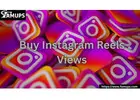Boost Reel Popularity Instantly and Buy Instagram Reels Views