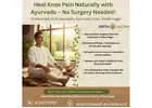 Heal Knee Pain Naturally with Ayurveda – No Surgery Needed