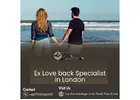 Ex Love Back Specialist in London – Rekindle Lost Relationships