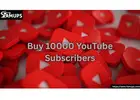 Grow Your Channel Faster with Buy 10000 YouTube Subscribers