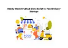 Ready-Made Grubhub Clone Script for Food Delivery Startups