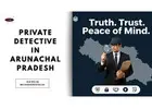 Private Detective in Arunachal Pradesh