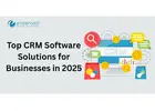 Top CRM Software Solutions for Businesses in 2025