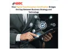 How Digital Transformation Certification Bridges the Gap Between Business Strategy and Technology