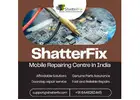 ShatterFix - Expert Mobile Repair Centre in India- Doorstep Affordable Service