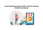 Top 10 Food Delivery Apps in 2025 – Best On-Demand Platforms Worldwide