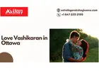 Love Vashikaran in Ottawa – Expert Astrologer for Relationship & Attraction Solutions
