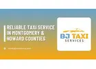 Reliable Taxi Service in Montgomery & Howard Counties
