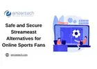 Safe and Secure Streameast Alternatives for Online Sports Fans