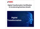 The Power of Digital Transformation Certification in Accelerating Business Growth