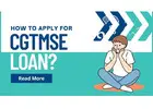 Step-by-Step Guide to Applying for a Collateral-Free CGTMSE Loan