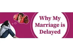 Know Why Your Marriage Is Delayed