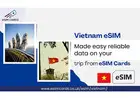 Order eSIM Vietnam Now – Hassle-Free Activation with eSIM Cards